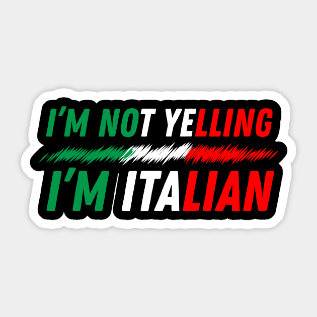 I'm Not Yelling I'm Italian Sticker by The WYLD Tribe